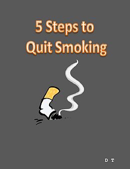 E-Book (epub) 5 Steps to Quit Smoking von D. T