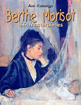 eBook (epub) Berthe Morisot: 166 Masterpieces de Ann Kannings