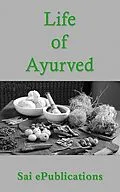 E-Book (epub) Life of Ayurved von Sai ePublications
