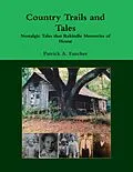 E-Book (epub) Country Trails and Tales: Nostalgic Tales That Rekindle Memories of Home von Patrick A. Fancher