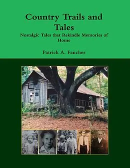 E-Book (epub) Country Trails and Tales: Nostalgic Tales That Rekindle Memories of Home von Patrick A. Fancher