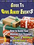E-Book (epub) Guide to Give Away Events - "How to Build Your Mailing List Through The Spirit & Wonders Of Giving Away!" von Thrivelearning Institute Library