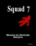 E-Book (epub) Squad 7 : Memoirs of a Homicide Detective von Terry Shaw