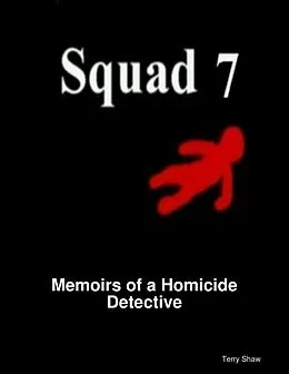 E-Book (epub) Squad 7 : Memoirs of a Homicide Detective von Terry Shaw