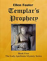 eBook (epub) Templar's Prophecy: The Lady Apollonia Mystery Series Book Four de Ellen Foster