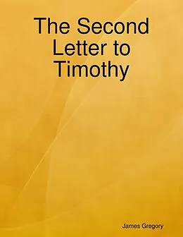 E-Book (epub) The Second Letter to Timothy von James Gregory