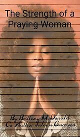 eBook (epub) The Strength of a Praying Woman de Brittany McDonald, Jalesia Garrison