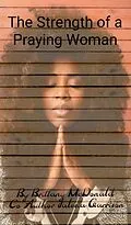 E-Book (epub) The Strength of a Praying Woman von Brittany McDonald, Jalesia Garrison
