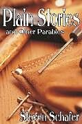 Kartonierter Einband Plain Stories and Other Parables von Steven Schafer