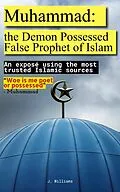 E-Book (epub) Muhammad: the Demon Possessed False Prophet of Islam von J. Williams