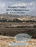 E-Book (epub) Journaling a Preacher's 2022 5X7 Pilgrimage to Israel von Pastor Edward Rice