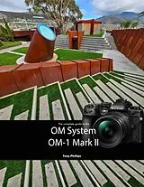 E-Book (epub) The Complete Guide to the OM System OM-1 Mark II von Tony Phillips