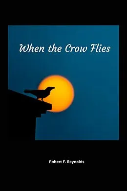 E-Book (epub) When the Crow Flies von Robert Reynolds