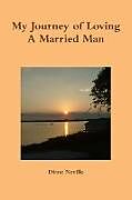 Couverture cartonnée My Journey of Loving a Married Man de Diane Neville