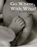 E-Book (epub) Go Where, With Who? von Theresa Murphy