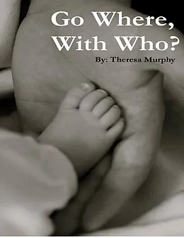 E-Book (epub) Go Where, With Who? von Theresa Murphy