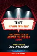 E-Book (epub) Tenet - Ultimate Trivia Book: Trivia, Curious Facts And Behind The Scenes Secrets Of The Film Directed By Christopher Nolan von Filmic Universe
