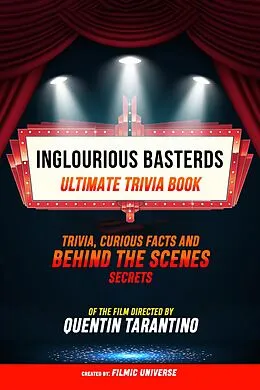 E-Book (epub) Inglourious Basterds - Ultimate Trivia Book: Trivia, Curious Facts And Behind The Scenes Secrets Of The Film Directed By Quentin Tarantino von Filmic Universe