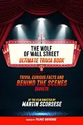 E-Book (epub) Wolf Of Wall Street - Ultimate Trivia Book: Trivia, Curious Facts And Behind The Scenes Secrets Of The Film Directed By Martin Scorsese von Filmic Universe