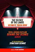 E-Book (epub) Silence Of The Lambs - Ultimate Trivia Book: Trivia, Curious Facts And Behind The Scenes Secrets Of The Film Directed By Jonathan Demme von Filmic Universe