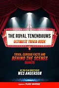 E-Book (epub) Royal Tenenbaums - Ultimate Trivia Book: Trivia, Curious Facts And Behind The Scenes Secrets Of The Film Directed By Wes Anderson von Filmic Universe