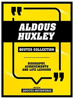 E-Book (epub) Aldous Huxley - Quotes Collection: Biography, Achievements And Life Lessons von Quotes Metaverse
