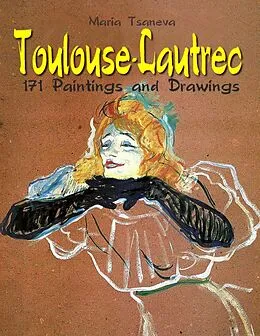 E-Book (epub) Toulouse-Lautrec: 171 Paintings and Drawings von Maria Tsaneva