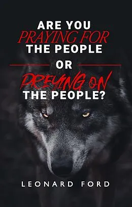 E-Book (epub) Are You Praying for the People or Preying on the People? von Leonard Ford