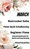 E-Book (epub) March Nutcracker Suite Beginner Sheet Music with Colored Notation von Peter Ilyich Tchaikovsky, Silvertonalities