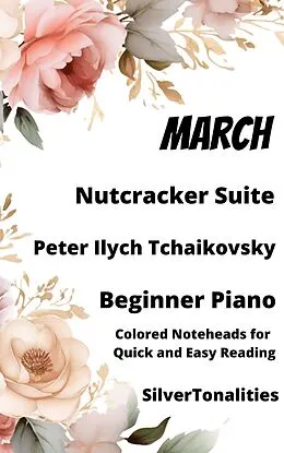 E-Book (epub) March Nutcracker Suite Beginner Sheet Music with Colored Notation von Peter Ilyich Tchaikovsky, Silvertonalities