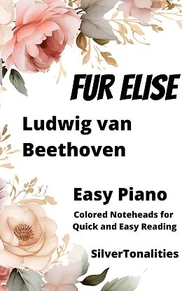 E-Book (epub) Fur Elise Easy Piano Sheet Music with Colored Notation von Ludwig van Beethoven, Silvertonalities