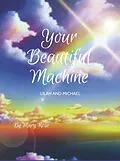 E-Book (epub) Your Beautiful Machine; Lilah and Michael von Mary Rose