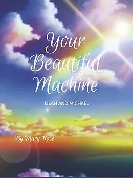 E-Book (epub) Your Beautiful Machine; Lilah and Michael von Mary Rose