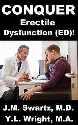 E-Book (epub) Conquer Erectile Dysfunction (ED)! von J. M. Swartz M. D., Y. L. Wright M. A.