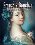 E-Book (epub) Francois Boucher: 130 Paintings and Drawings von Maria Tsaneva