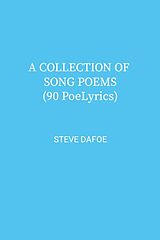 E-Book (epub) A COLLECTION OF SONG POEMS (90 PoeLyrics) von Steve Dafoe