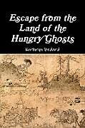 Couverture cartonnée Escape from the Land of the Hungry Ghosts de Kathryn Bedard