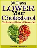 E-Book (epub) 30 Days Lower Your Cholesterol: Cholesterol Natural Remedies von Ashley K. Willington