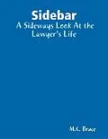 E-Book (epub) Sidebar: A Sideways Look At the Lawyer's Life von M. C. Bruce