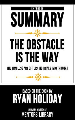 eBook (epub) Extended Summary - The Obstacle Is The Way de Mentors Library