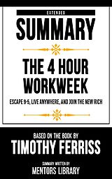 eBook (epub) Extended Summary - The 4 Hour Workweek de Mentors Library