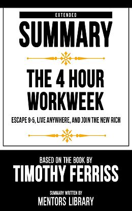 eBook (epub) Extended Summary - The 4 Hour Workweek de Mentors Library