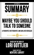 E-Book (epub) Extended Summary - Maybe You Should Talk To Someone von Mentors Library