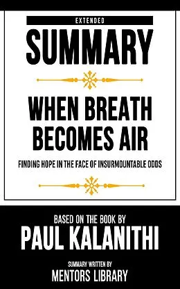 E-Book (epub) Extended Summary - When Breath Becomes Air von Mentors Library
