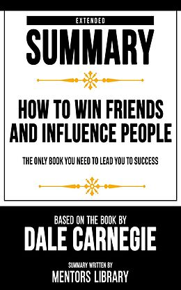 E-Book (epub) Extended Summary - How To Win Friends And Influence People von Mentors Library