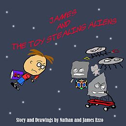 E-Book (epub) James and the Toy Stealing Aliens von Nathan Ezzo, James Ezzo