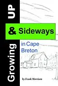 E-Book (epub) Growing Up & Sideways in Cape Breton von Frank Morrison
