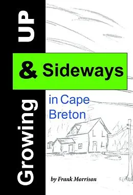 E-Book (epub) Growing Up & Sideways in Cape Breton von Frank Morrison