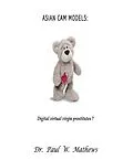 E-Book (epub) Asian Cam Models: Digital Virtual Virgin Prostitutes? von Paul Mathews