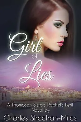 E-Book (epub) Girl of Lies (Rachel's Peril, #1) von Charles Sheehan-Miles
